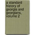 A Standard History Of Georgia And Georgians, Volume 2