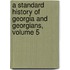 A Standard History Of Georgia And Georgians, Volume 5