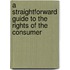A Straightforward Guide To The Rights Of The Consumer