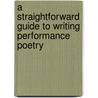 A Straightforward Guide To Writing Performance Poetry door Stephen Wadge
