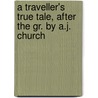 A Traveller's True Tale, After The Gr. By A.J. Church door Lucianus