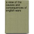 A View Of The Causes And Consequences Of English Wars