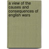 A View Of The Causes And Consequences Of English Wars door Anthony Robinson
