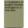 A Vocabulary Of English Rhymes Arranged On A New Plan by Samuel W. Barnum