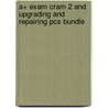 A+ Exam Cram 2 And Upgrading And Repairing Pcs Bundle by Scott Mueller