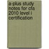 A-Plus Study Notes For Cfa 2010 Level I Certification