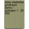 Adac Stadtatlas Großraum Berlin / Potsdam 1 : 20 000 by Unknown