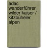 Adac Wanderführer Wilder Kaiser / Kitzbüheler Alpen door Onbekend