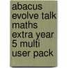 Abacus Evolve Talk Maths Extra Year 5 Multi User Pack by Steven Mills