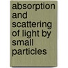 Absorption and Scattering of Light by Small Particles door Donald R. Huffman