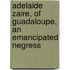Adelaide Zaire, Of Guadaloupe, An Emancipated Negress