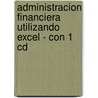 Administracion Financiera Utilizando Excel - Con 1 Cd by Maria Teresa Casparri