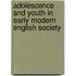 Adolescence And Youth In Early Modern English Society