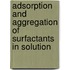 Adsorption And Aggregation Of Surfactants In Solution