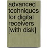 Advanced Techniques for Digital Receivers [With Disk] door Phillip E. Pace