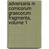Adversaria in Comicorum Graecorum Fragmenta, Volume 1 door Fredericus H.M. Blaydes