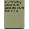 Affectionately Yours South West And South East Shires by Unknown