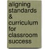 Aligning Standards & Curriculum for Classroom Success