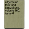 Allgemeine Forst Und Jagdzeitung, Volume 160, Issue 6 by Unknown