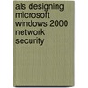 Als Designing Microsoft Windows 2000 Network Security by Microsoft Official Academic Course