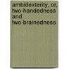 Ambidexterity, Or, Two-Handedness And Two-Brainedness door John Jackson