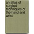 An Atlas Of Surgical Techniques Of The Hand And Wrist