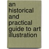 An Historical And Practical Guide To Art Illustration by James Shirley Hodson