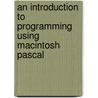 An Introduction To Programming Using Macintosh Pascal door Paul Pritchard