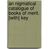An Nigmatical Catalogue Of Books Of Merit. [With] Key door John Cole