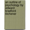 An Outline Of Psychology By Edward Bradford Titchener door Edward Bradford Titchener