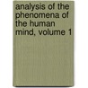 Analysis of the Phenomena of the Human Mind, Volume 1 door John Stuart Mill