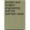 Ancient and Modern Engineering and the Isthmian Canal by William Hubert Burr