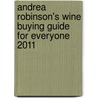 Andrea Robinson's Wine Buying Guide for Everyone 2011 door Andrea Robinson