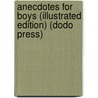 Anecdotes For Boys (Illustrated Edition) (Dodo Press) by Harvey Newcomb