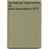 Annales de L'Observatoire de Paris.Observations.1870. door Mle Contre-amiral Mouchez