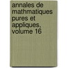 Annales de Mathmatiques Pures Et Appliques, Volume 16 by Anonymous Anonymous