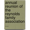 Annual Reunion of the Reynolds Family Association ... door Association Reynolds Family