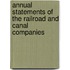 Annual Statements Of The Railroad And Canal Companies