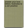 Answer Your Love Letters: Footnotes To A Zen Practice door Onbekend