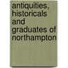 Antiquities, Historicals And Graduates Of Northampton door Clark Solomon