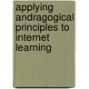 Applying Andragogical Principles to Internet Learning door Isenberg Susan