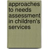Approaches To Needs Assessment In Children's Services door Susan Rose