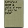 Aprende a tocar la guitarra/ Learn to play the guitar door Nick Freeth