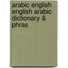 Arabic English English Arabic Dictionary & Phras door Mahmoud Gaafar