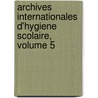 Archives Internationales D'Hygiene Scolaire, Volume 5 door Onbekend