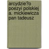 Arcydzie?o Poezyi Polskiej A. Mickiewicza Pan Tadeusz door Walery Gostomski