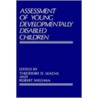 Assessment of Young Developmentally Disabled Children by Theodore D. Wachs