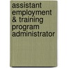 Assistant Employment & Training Program Administrator door Onbekend