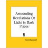 Astounding Revelations Or Light In Dark Places (1909) door Francis Buzzacott
