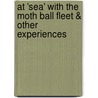 At 'sea' with the Moth Ball Fleet & Other Experiences by Iii N.C. Browder